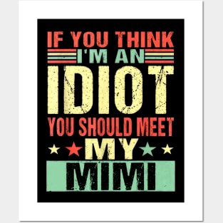 If You Think I'm An Idiot You Should Meet My Mimi Posters and Art